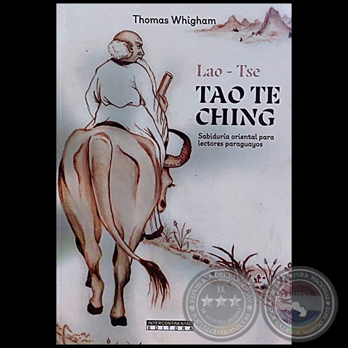 TAO TE CHING  Sabiduría oriental para lectores paraguayos - Autor: THOMAS L. WHIGHAM - Año 2022